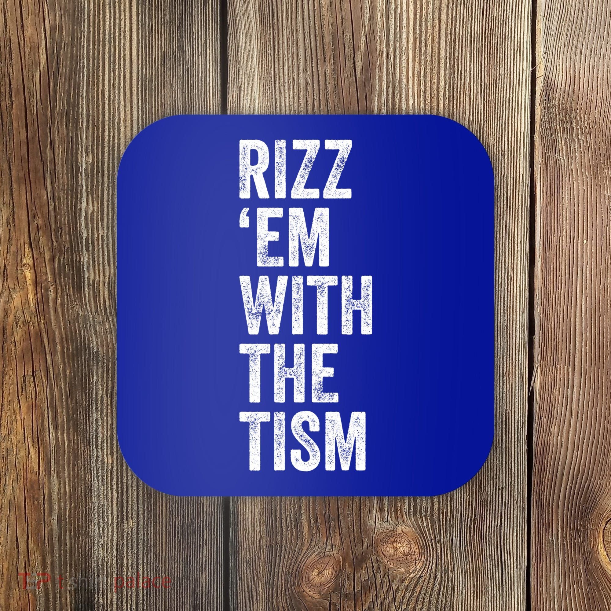 Rizz Em With The Tism Funny Autism Awareness Autistic Quote Meaningful Gift Coaster