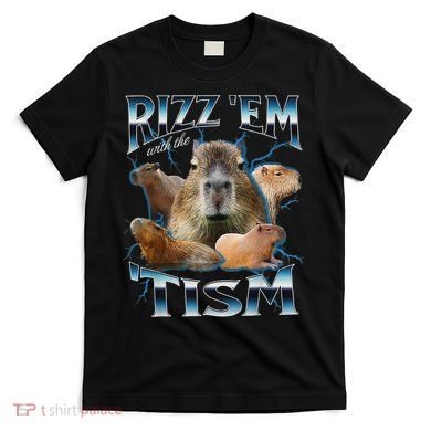 Rizz Em With The Tism Capybara Funny Oddly Dank Meme T-Shirt