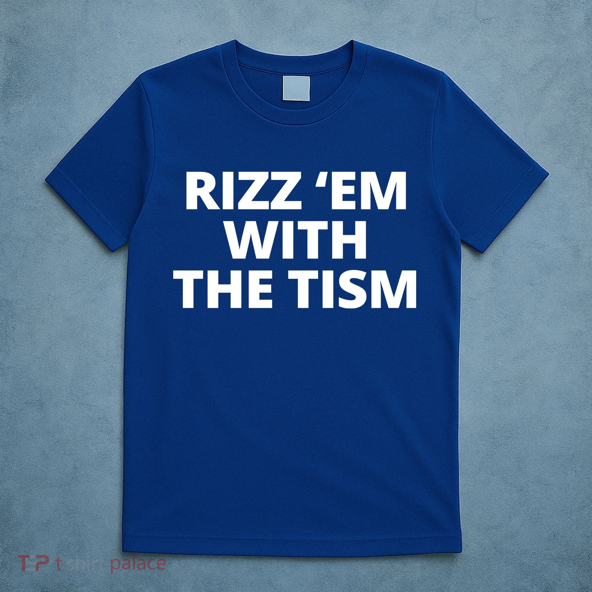 Rizz Em With The Tism Autism T-Shirt