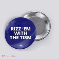 Rizz Em With The Tism Autism Button thumb 0