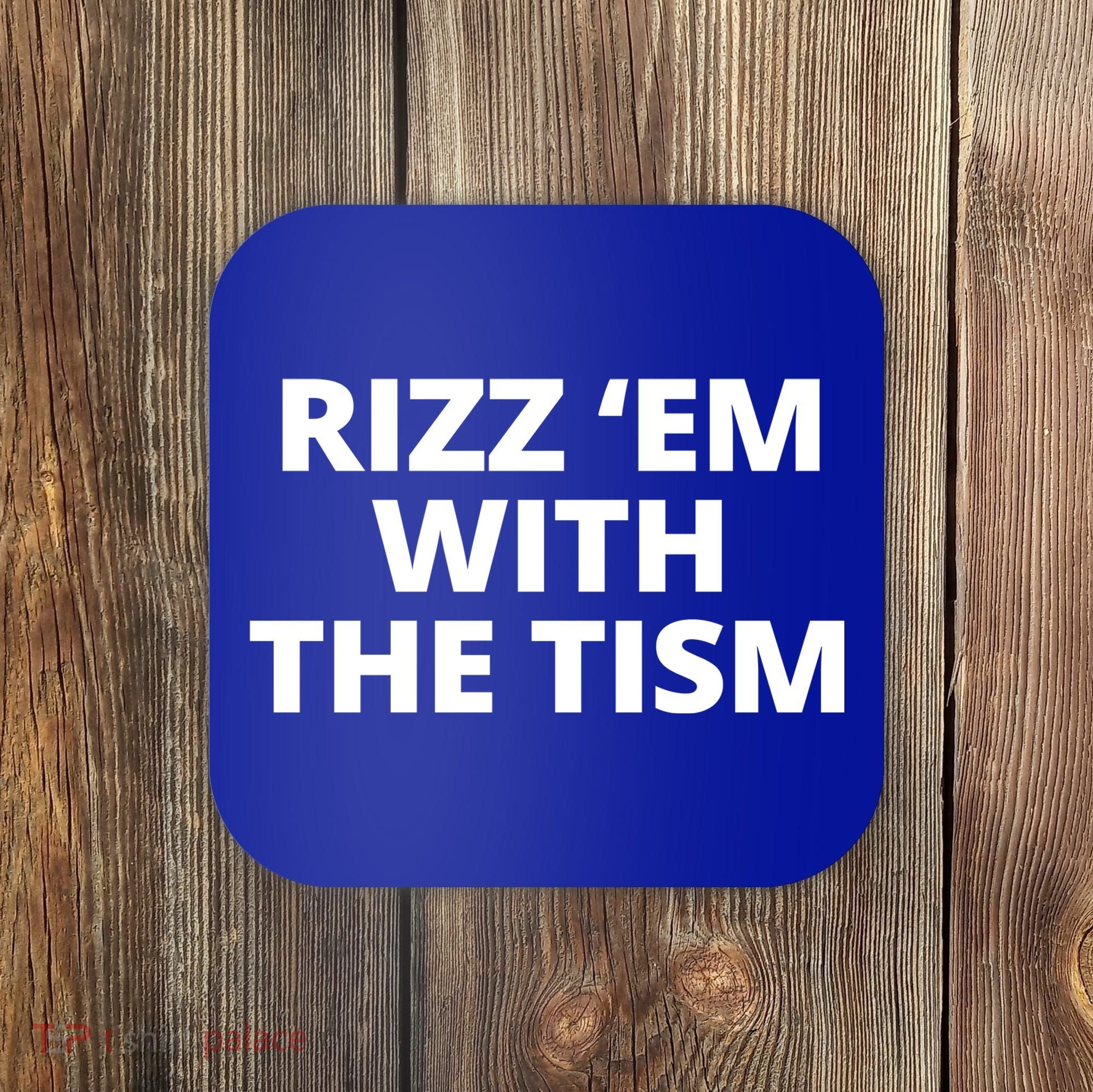 Rizz Em With The Tism Autism Coaster