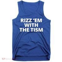 Rizz Em With The Tism Autism Tank Top thumb 0
