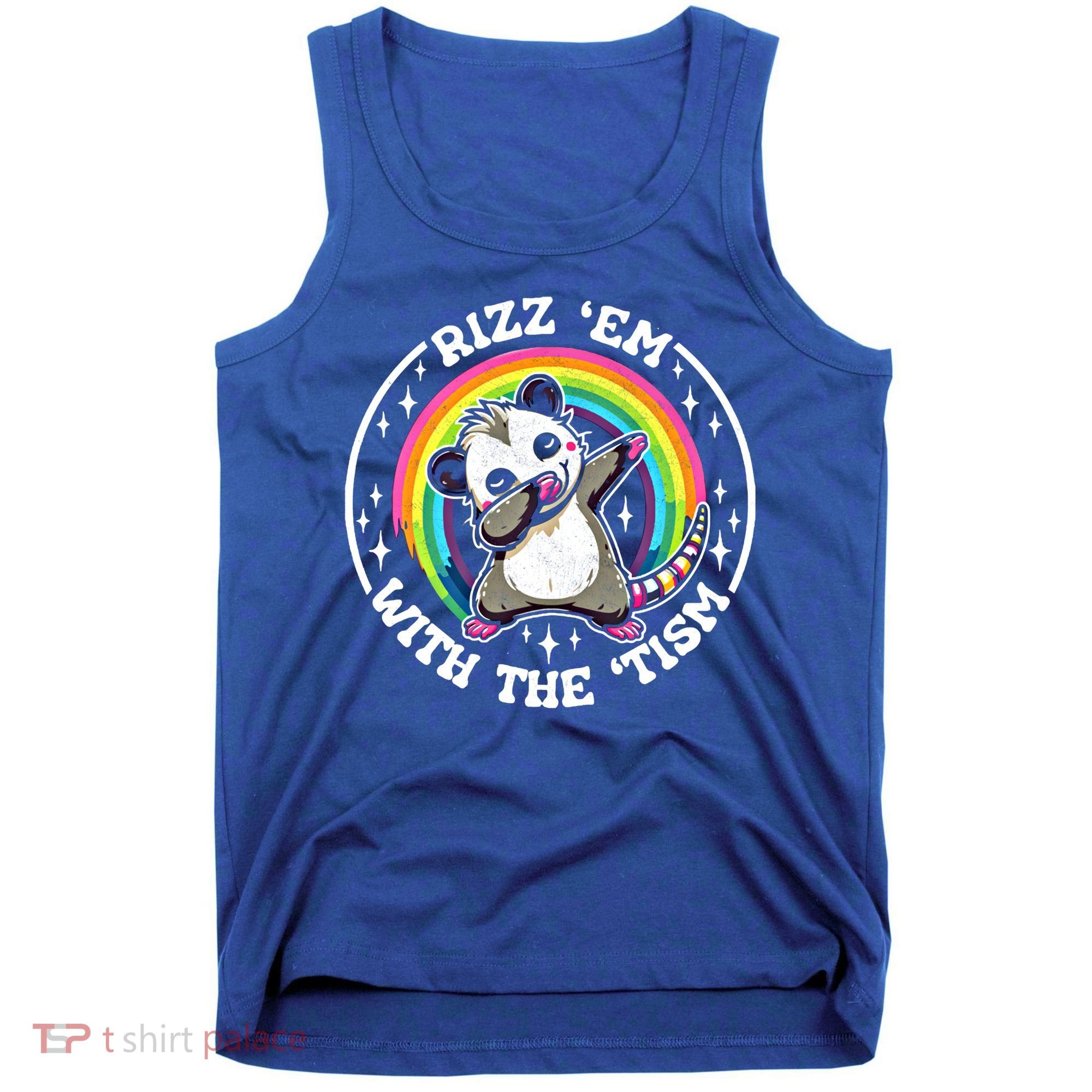 Rizz Em With The Tism Autism Funny Meme Autistic Opossum Meaningful Gift Tank Top