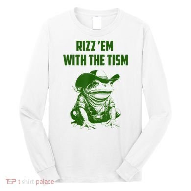 Rizz Em With The Tism Frog Long Sleeve Shirt