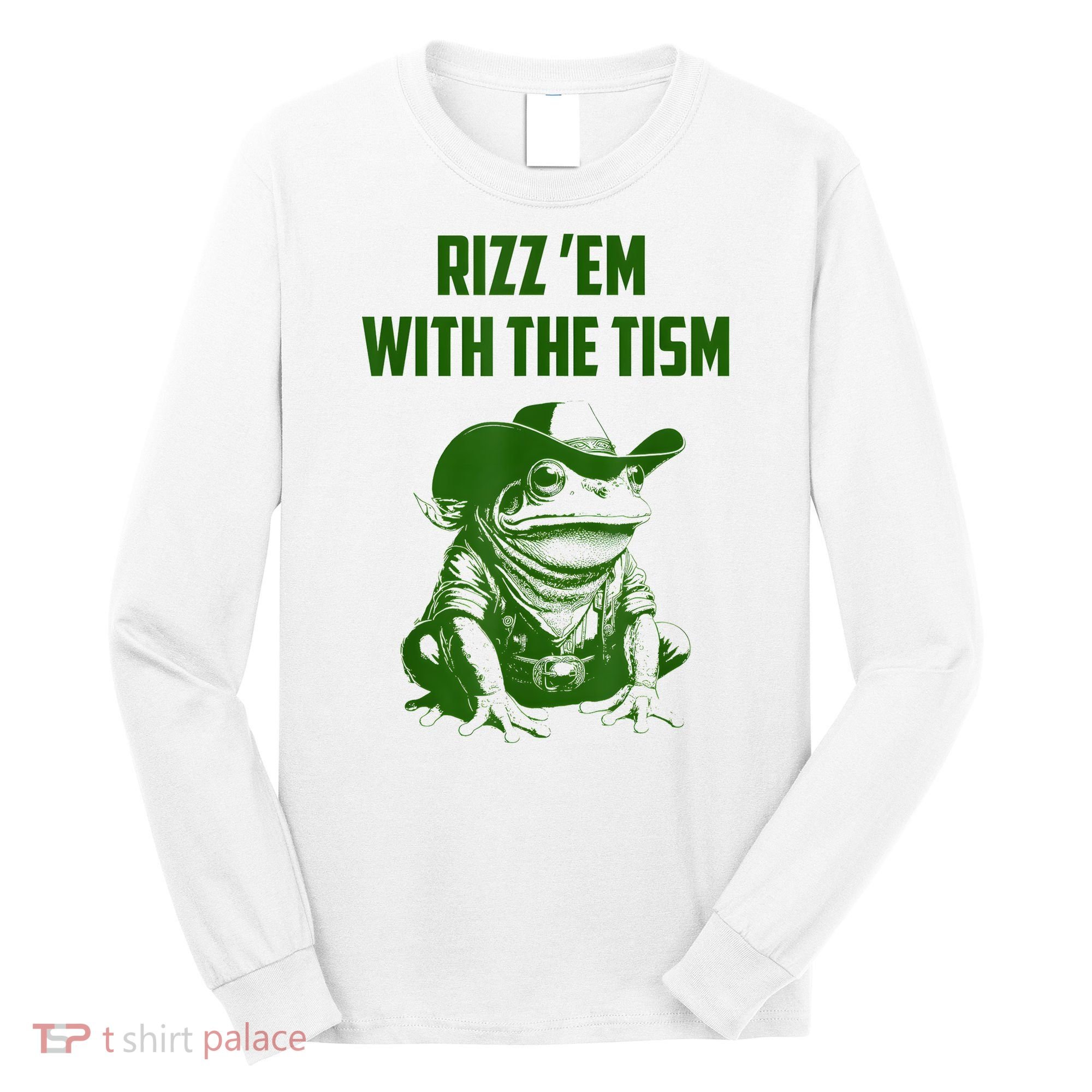 Rizz Em With The Tism Frog Long Sleeve Shirt