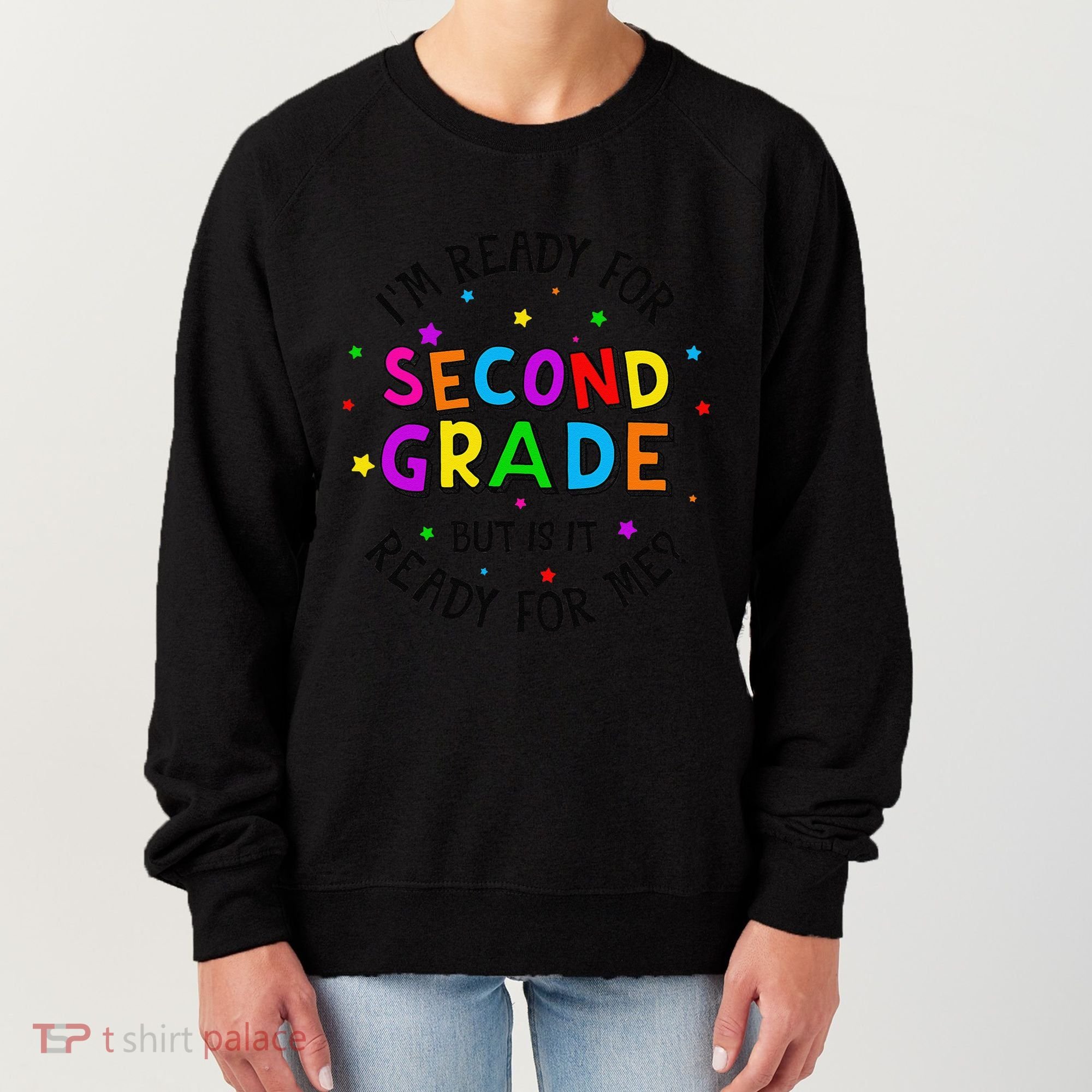 Ready For 2nd Grade But Is It Ready For Me Back To School Women's Sweatshirt