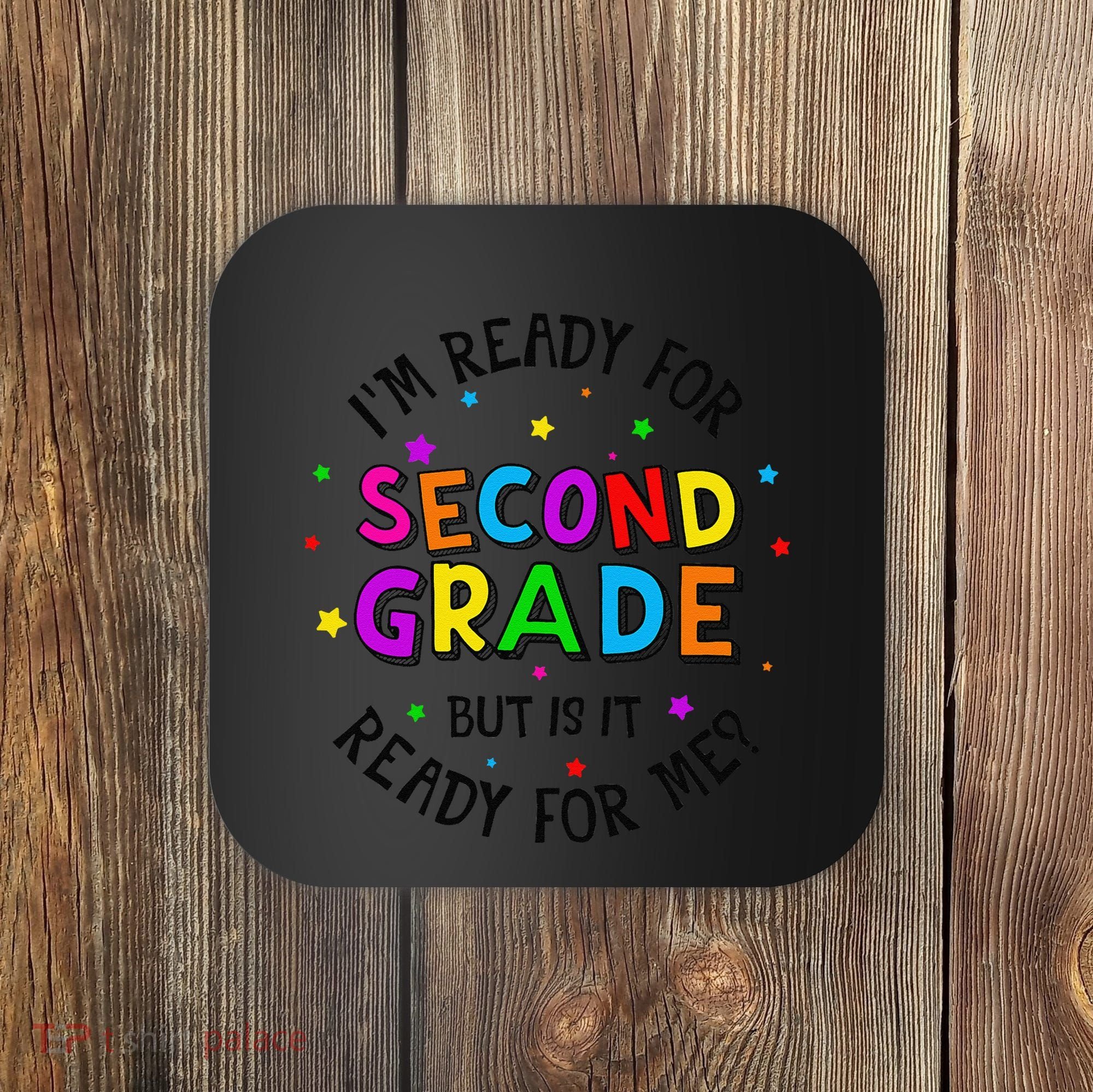 Ready For 2nd Grade But Is It Ready For Me Back To School Coaster