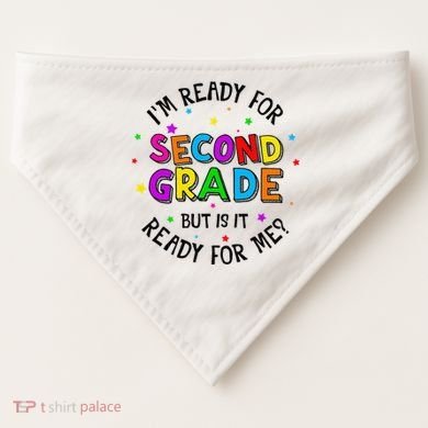 Ready For 2nd Grade But Is It Ready For Me Back To School USA-Made Doggie Bandana