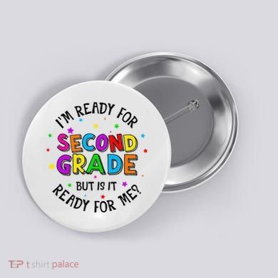 Ready For 2nd Grade But Is It Ready For Me Back To School Button