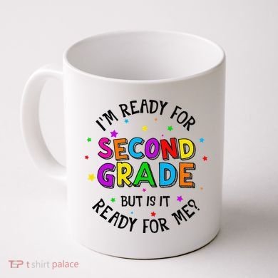 Ready For 2nd Grade But Is It Ready For Me Back To School Coffee Mug