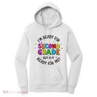 Ready For 2nd Grade But Is It Ready For Me Back To School Women's Hoodie thumb 0