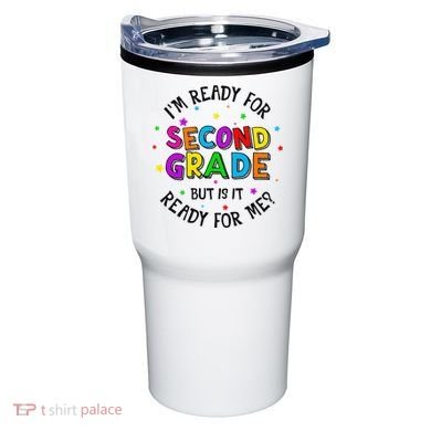Ready For 2nd Grade But Is It Ready For Me Back To School Tumbler