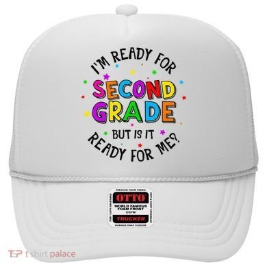 Ready For 2nd Grade But Is It Ready For Me Back To School Hat