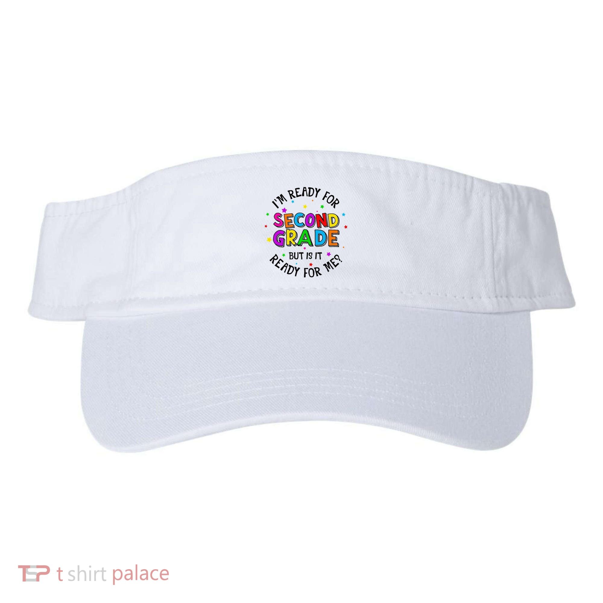 Ready For 2nd Grade But Is It Ready For Me Back To School Visor