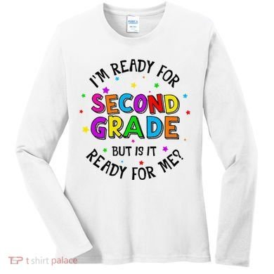Ready For 2nd Grade But Is It Ready For Me Back To School Women's Long Sleeve Shirt