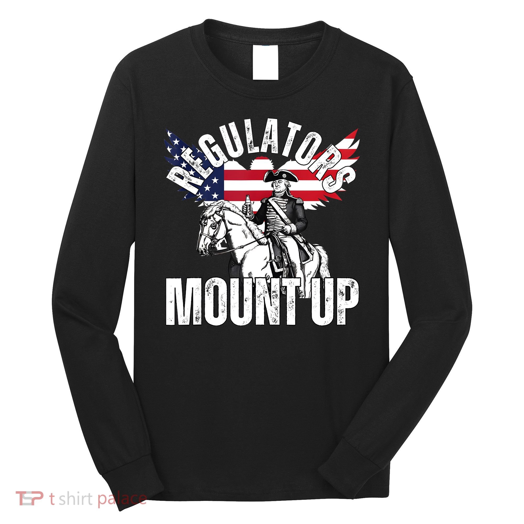 Regulators Funny 4th Of July Independence Day Eagle Long Sleeve Shirt