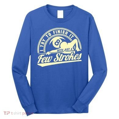 Retro Funny 8 Ball Finish It Few Strokes Pool Billiards Gift Long Sleeve Shirt