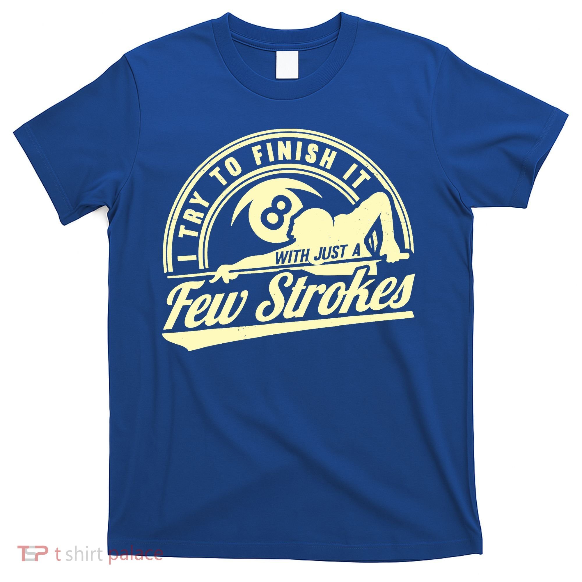 Retro Funny 8 Ball Finish It Few Strokes Pool Billiards Gift T-Shirt