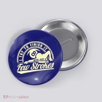 Retro Funny 8 Ball Finish It Few Strokes Pool Billiards Gift Button thumb 0