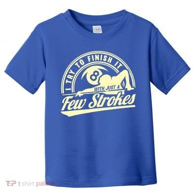 Retro Funny 8 Ball Finish It Few Strokes Pool Billiards Gift Toddler T-Shirt