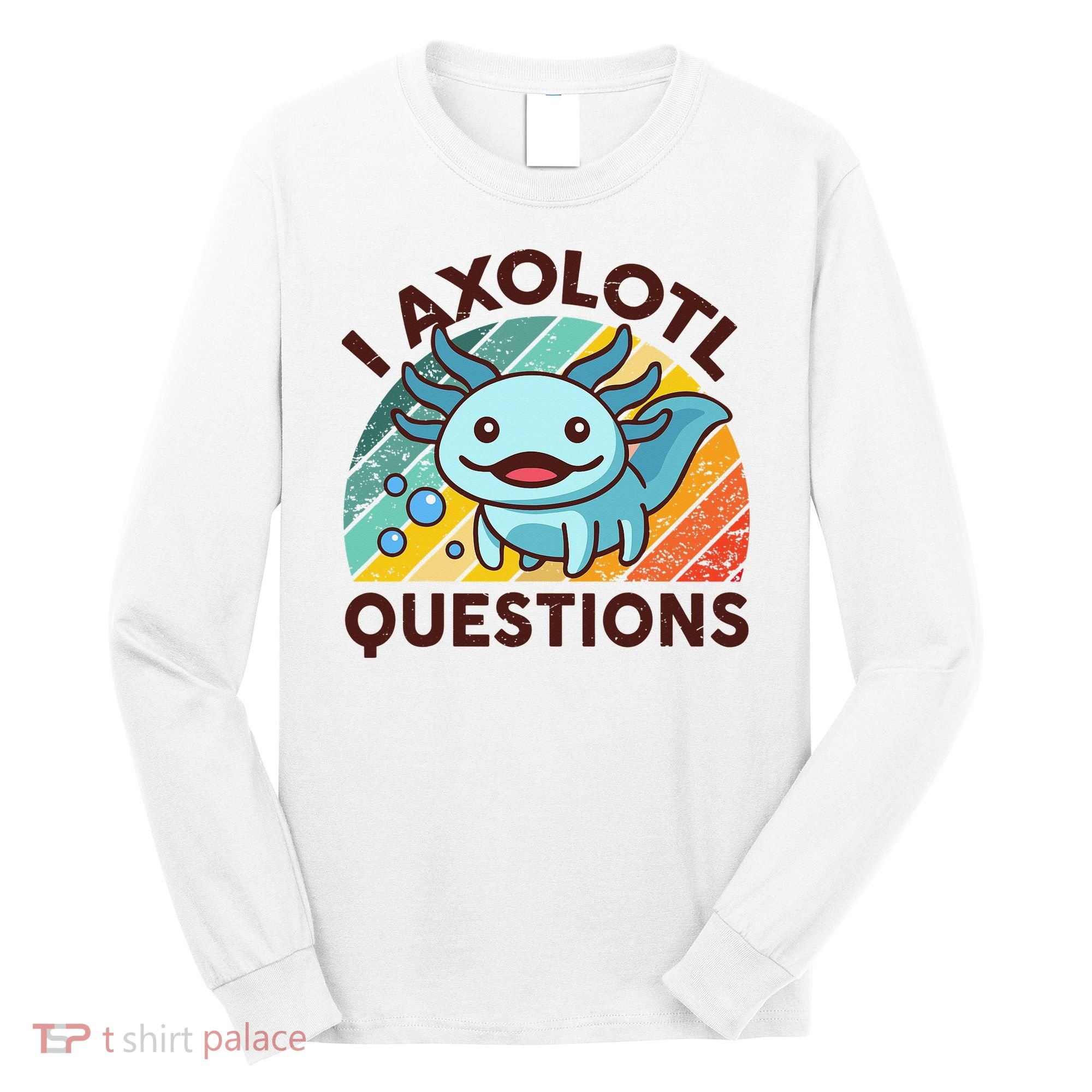 Retro Funny Axolotl I Axolotl Questions Cute Axolotl Long Sleeve Shirt