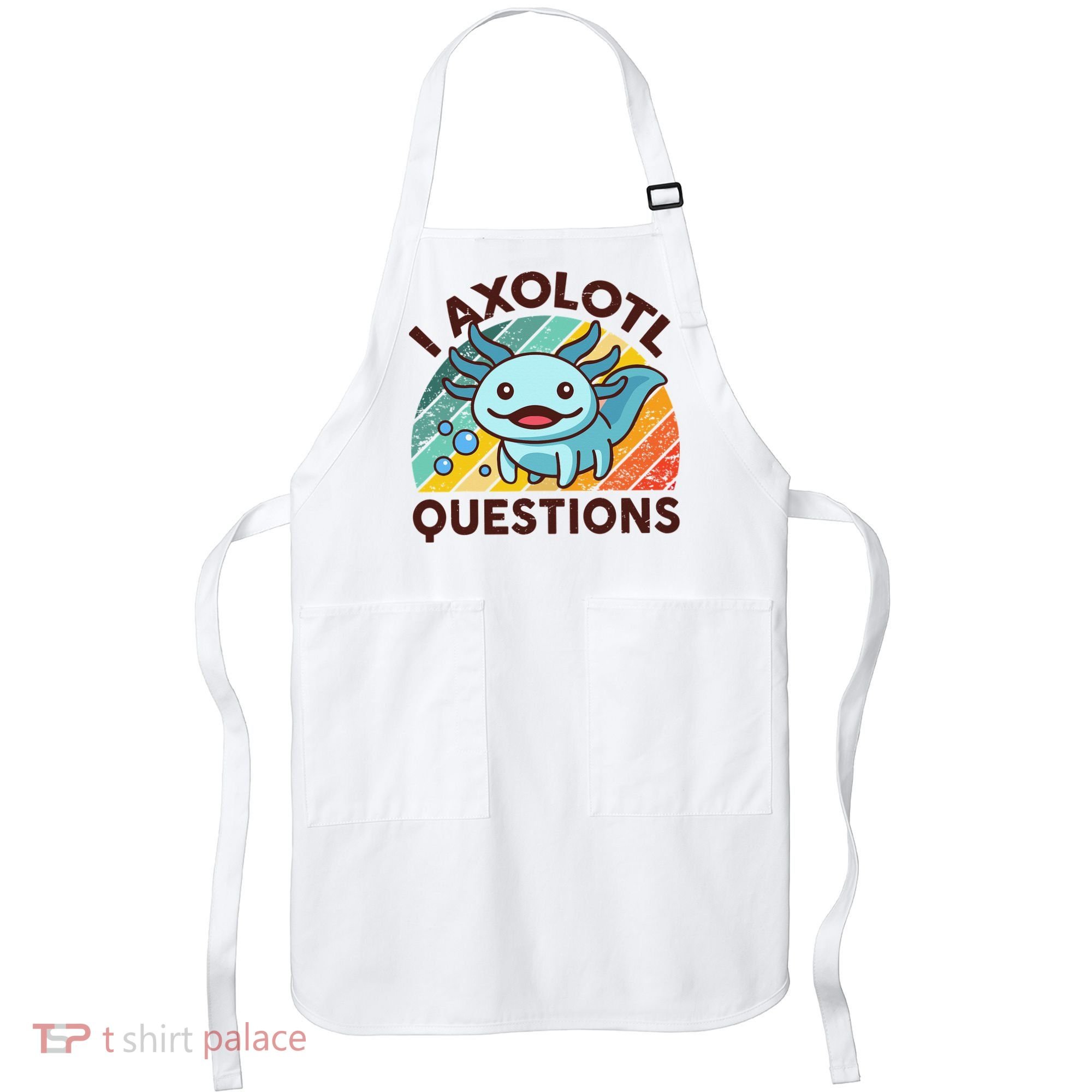 Retro Funny Axolotl I Axolotl Questions Cute Axolotl Apron