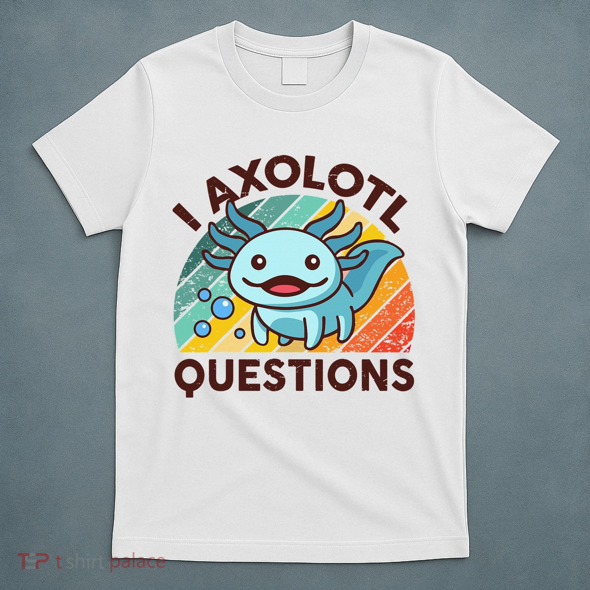 Retro Funny Axolotl I Axolotl Questions Cute Axolotl T-Shirt