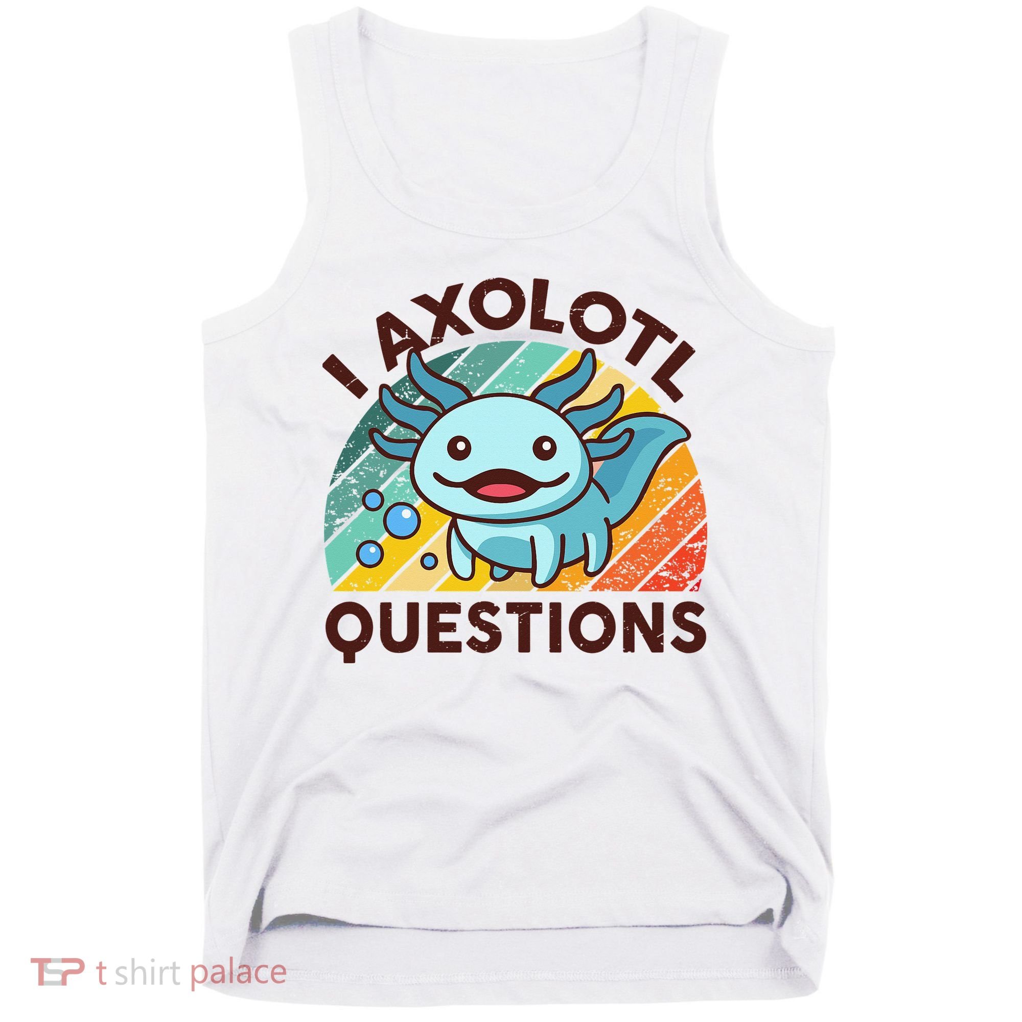 Retro Funny Axolotl I Axolotl Questions Cute Axolotl Tank Top