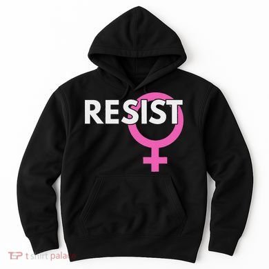 Resist Feminist Anti Trump Hoodie