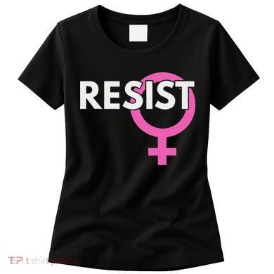 Resist Feminist Anti Trump Women's T-Shirt