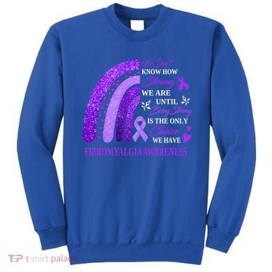 Rainbow Fibromyalgia Awareness Being Strong Is Choice Cute Gift Sweatshirt