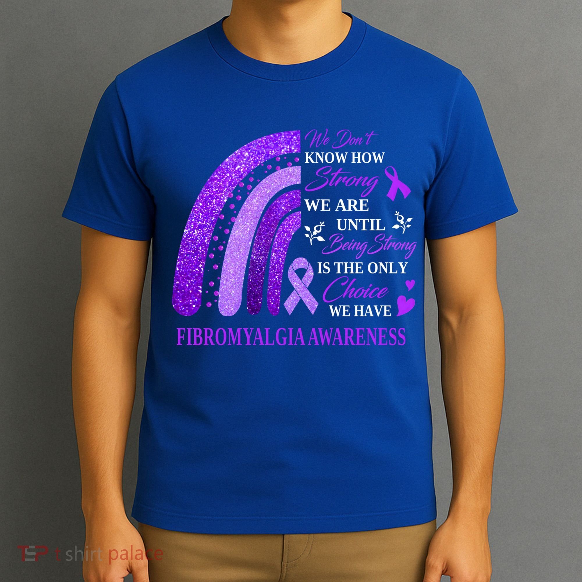 Rainbow Fibromyalgia Awareness Being Strong Is Choice Cute Gift T-Shirt
