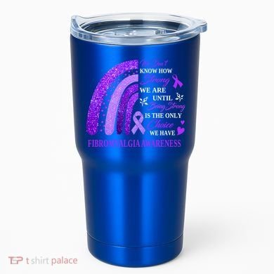Rainbow Fibromyalgia Awareness Being Strong Is Choice Cute Gift Tumbler