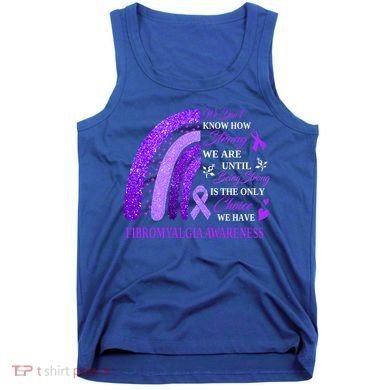 Rainbow Fibromyalgia Awareness Being Strong Is Choice Cute Gift Tank Top