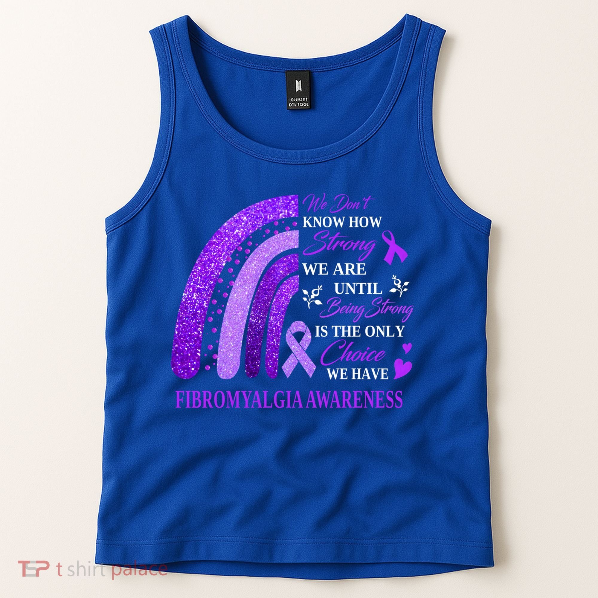 Rainbow Fibromyalgia Awareness Being Strong Is Choice Cute Gift Tank Top
