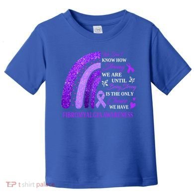 Rainbow Fibromyalgia Awareness Being Strong Is Choice Cute Gift Toddler T-Shirt