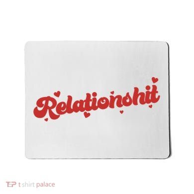 Relationshit Funny Anti Valentine Mousepad