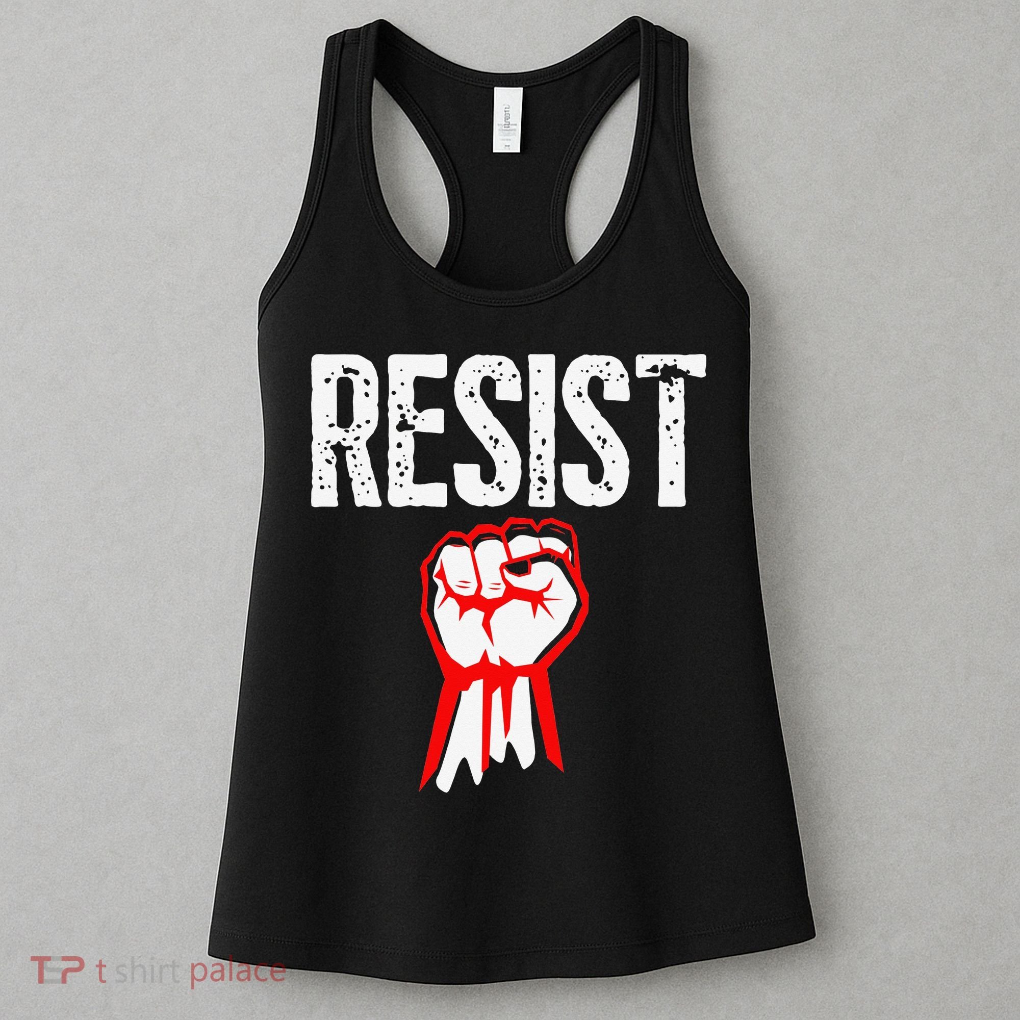 Resist Fist Be Part Of The Resistance Anti Trump Gift Women's Tank Top