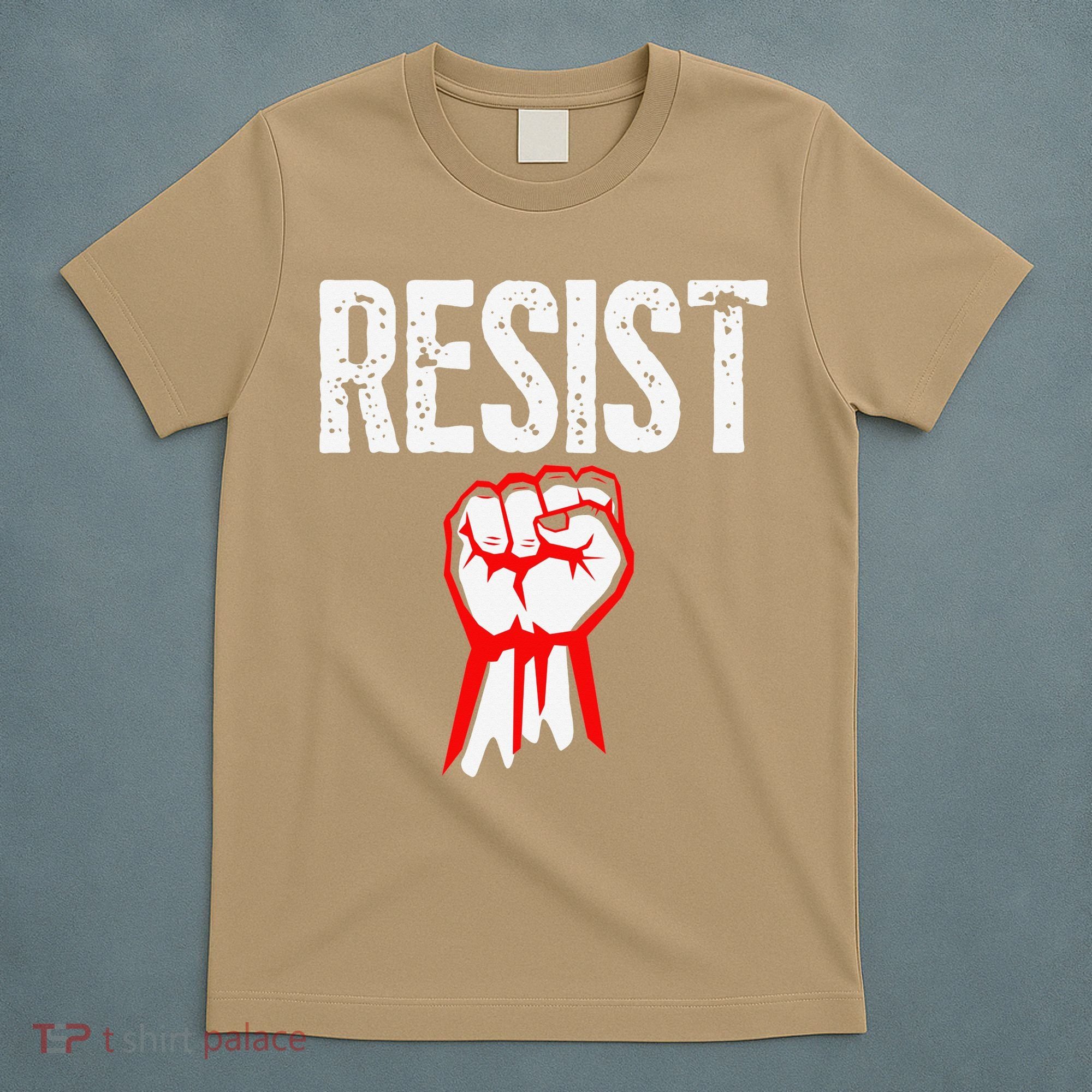 Resist Fist Be Part Of The Resistance Anti Trump Gift T-Shirt
