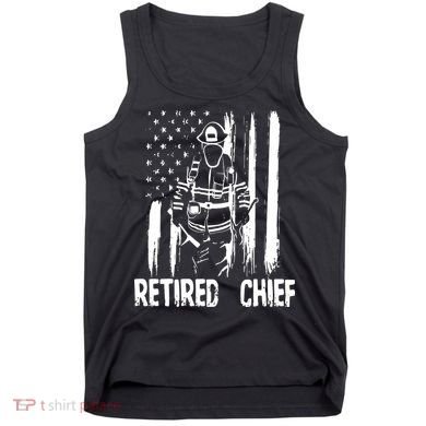 Retired Fire Chief Firefighter Shirts Fireman Gift Tank Top