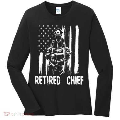 Retired Fire Chief Firefighter Shirts Fireman Gift Women's Long Sleeve Shirt