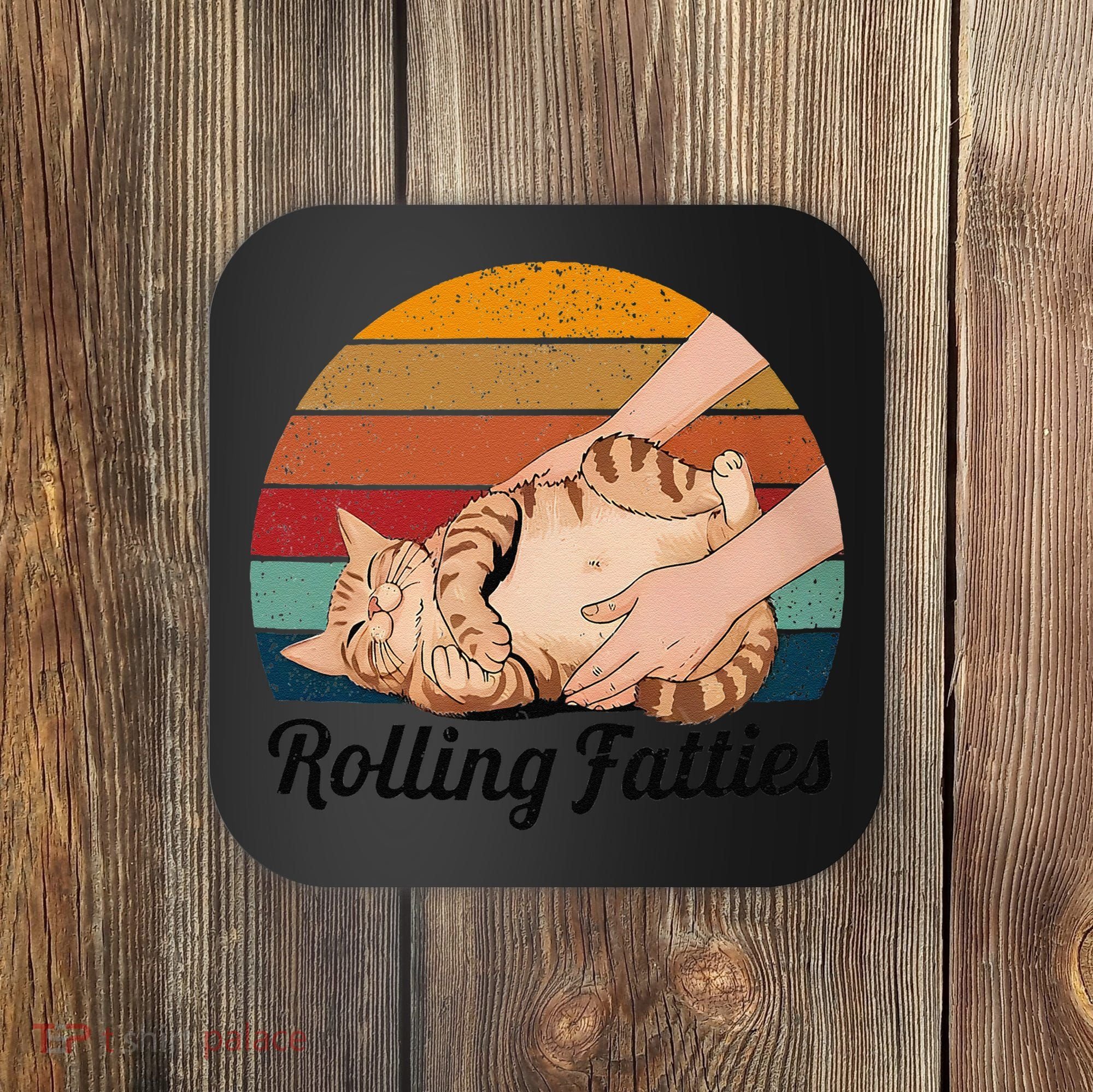 Rolling Fatties Cat Lover Humor Pet Cat Kitten Owner Coaster