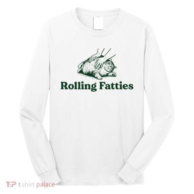 Rolling Fatties Cat Funny Cat Lover Kitten Owner Kitty Long Sleeve Shirt