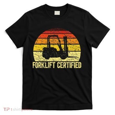 Retro Forklift Certified Forklift Operator Lift Truck Driver T-Shirt