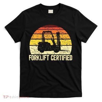 Retro Forklift Certified Forklift Operator Lift Truck Driver T-Shirt
