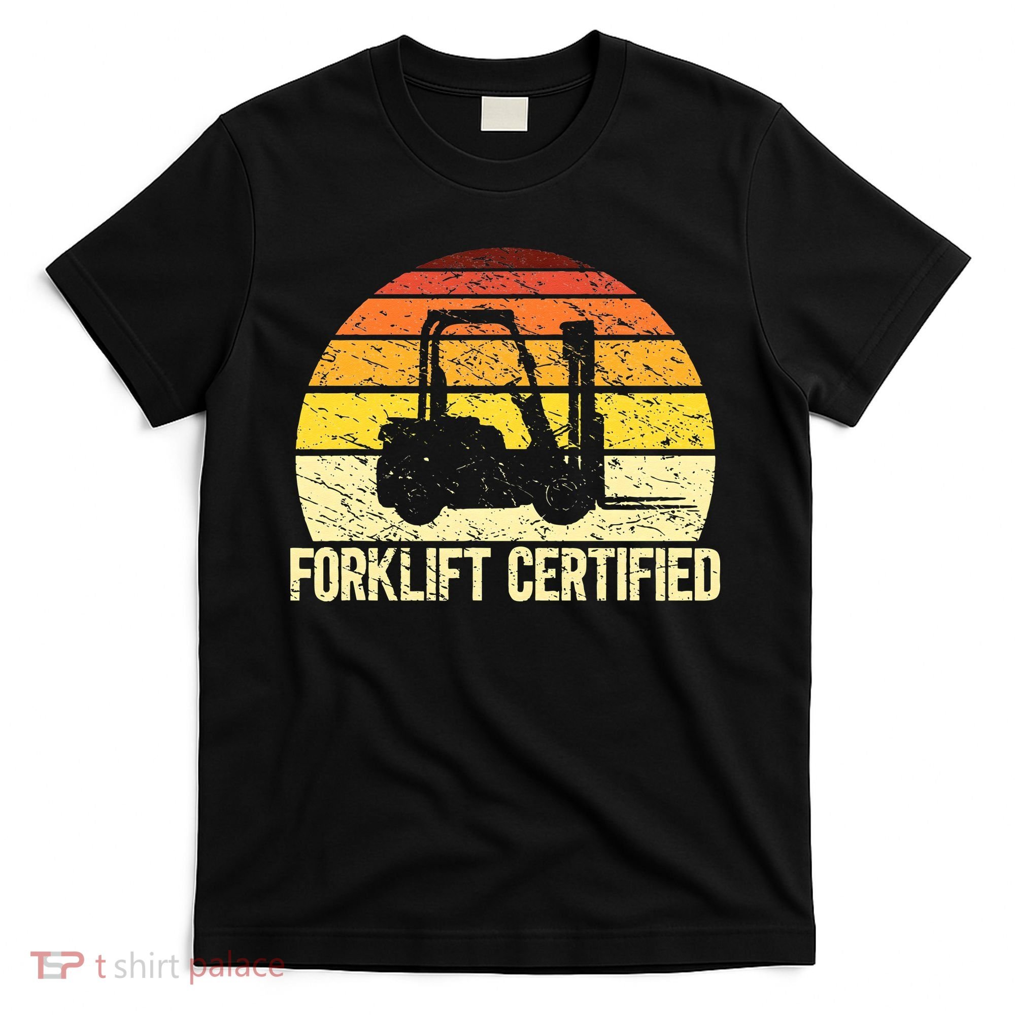 Retro Forklift Certified Forklift Operator Lift Truck Driver T-Shirt