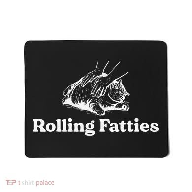Rolling Fatties Cat Lover Funny Cat Kitten Gift Mousepad