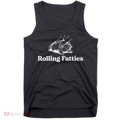 Rolling Fatties Cat Lover Funny Cat Kitten Gift Tank Top