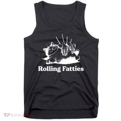 Rolling Fatties Cat Funny Cat Lovers Tank Top
