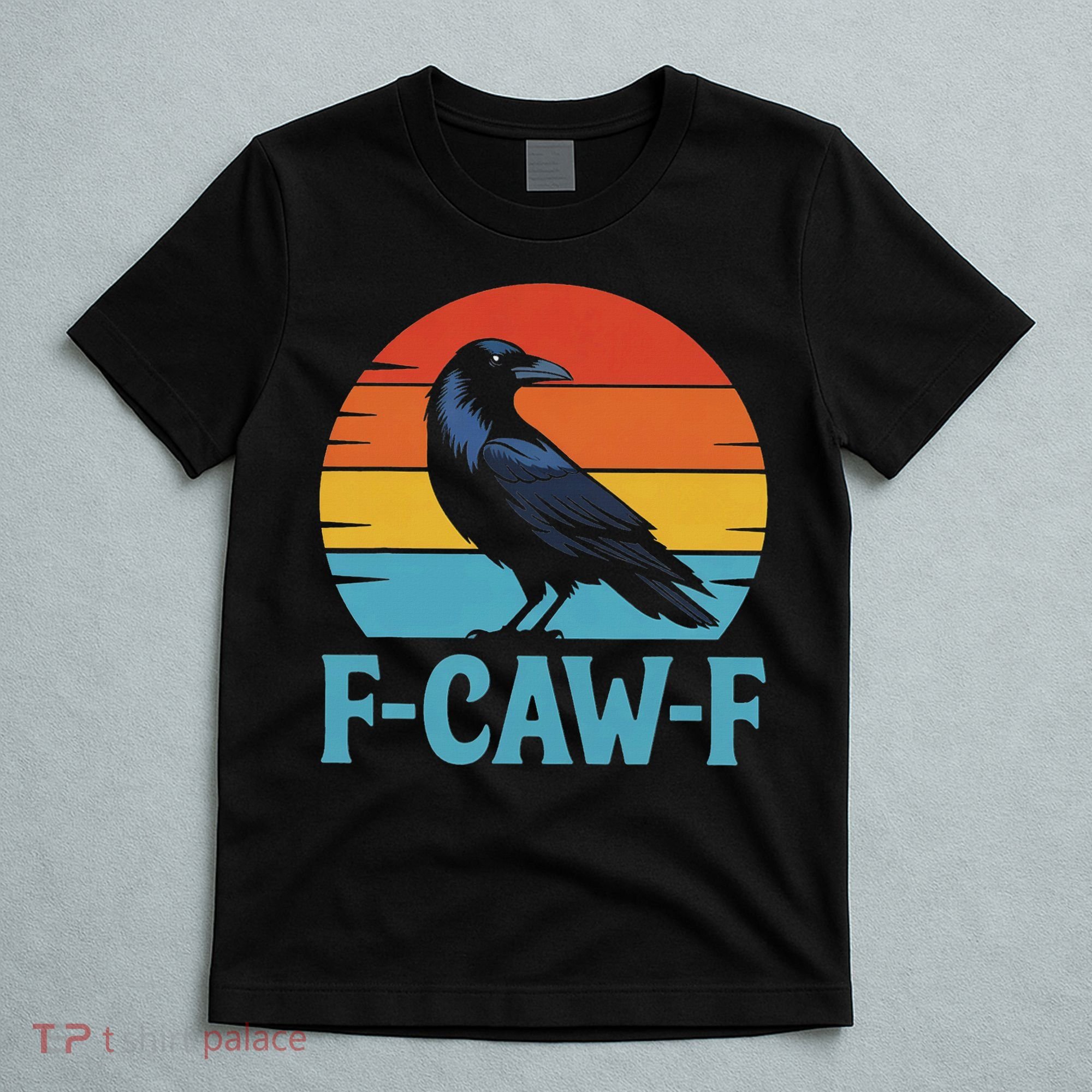 Retro F Caw F Black Bird Crow Funny Crow Lover T-Shirt